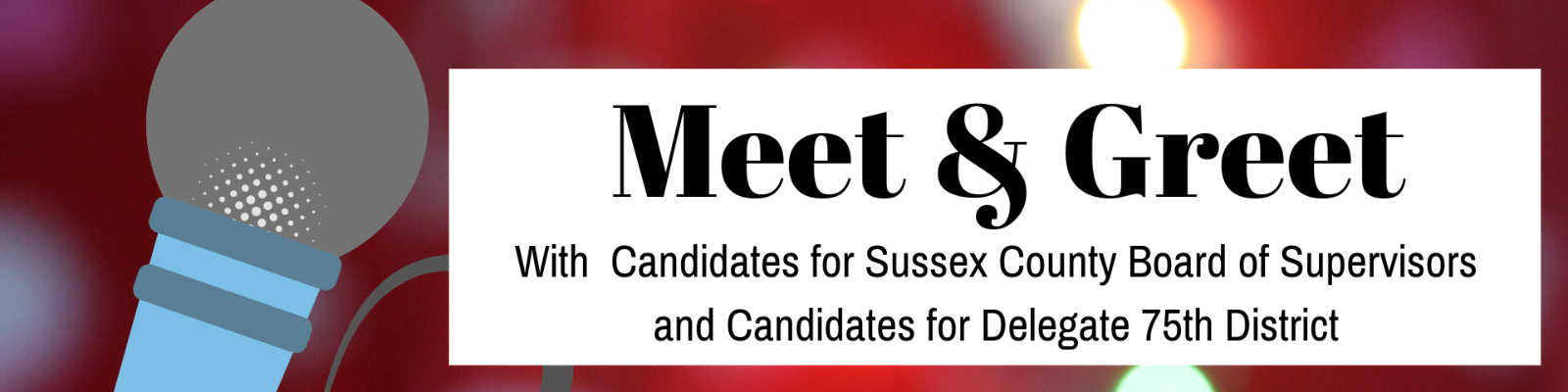 Meet & Greet with Candidates for Sussex Board of Supervisors and Candidates for Delegate in the 75th District